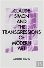 Claude Simon And The Transgressions Of Modern Art