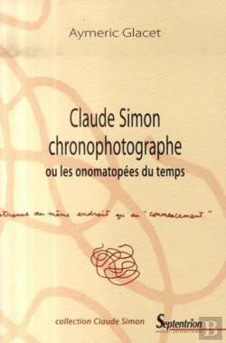 Bertrand.pt - Claude Simon Chronophotographe Ou Les Onomatopées Du Temps