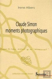 Claude Simon ; Moments Photographiques
