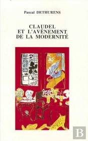 Claudel Et L'Avènement De La Modernité
