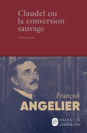 Claudel Ou La Conversion Sauvage