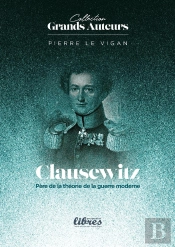 Clausewtiz Père De La Théorie De La Guerre Moderne