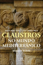 Claustros no Mundo Mediterrânico. Séculos X - XVIII