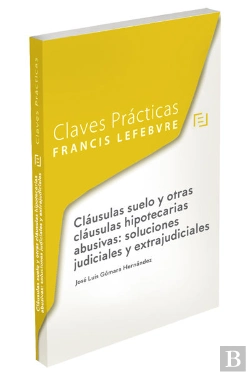 Bertrand.pt - Cláusulas Suelo Y Otras Cláusulas Hipotecarias Abusivas: Soluciones Judiciales Y Extrajudiciales