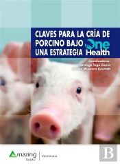 Claves Para La Cría De Porcino Bajo Una Estrategia One Health