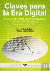 Claves Para La Era Digital. Evolución Hacia Nuevos Medios, Nuevos Lenguajes Y Nuevos Servicios