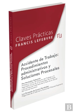 Bertrand.pt - Claves Prácticas Accidente De Trabajo: Procedimientos Administrativos Y Soluciones Procesales