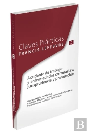 Claves Prácticas. Accidente De Trabajo Y Enfermedades Coronarias: Jurisprudencia Y Prevención