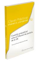 Claves Prácticas Cuestión Prejudicial Ante El Tribunal De Justicia De La Eu