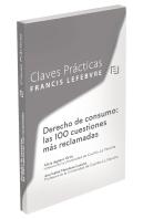 Claves Prácticas Derecho De Consumo: Las 100 Cuestiones Más Reclamadas