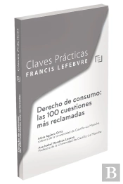 Claves Prácticas Derecho De Consumo: Las 100 Cuestiones Más Reclamadas