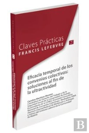 Claves Prácticas. Eficacia Temporal De Los Convenios Colectivos