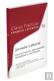 Claves Prácticas Jornada Laboral. Control Horario, Desconexión, Flexibilidad Y Conciliación