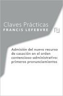 Claves Prácticas Nuevo Recurso De Casación Contencioso-Administrativo: Primeros Pronunciamientos De