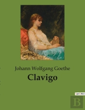 Clavigo - Ein Trauerspiel Uber Liebe, Verrat Und Vergebung
