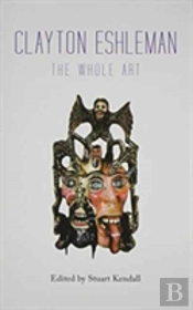 Clayton Eshleman The Whole Art