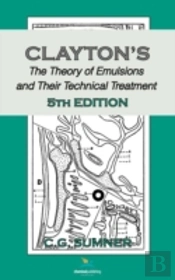 Claytons The Theory Of Emulsions And Their Technical Treatment, 5th Edition