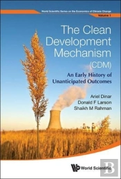 Clean Development Mechanism (Cdm), The: An Early History Of Unanticipated Outcomes