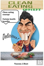 Clean Eating Concept: Certain Health Ben