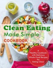 Clean Eating Made Simple Cookbook