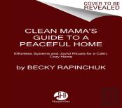 Clean Mama'S Guide To A Peaceful Home