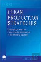 Clean Production Strategies Developing Preventive Environmental Management In The Industrial Economy