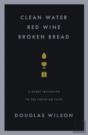 Clean Water, Red Wine, Broken Bread: A S