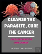 Cleanse The Parasite, Cure The Cancer
