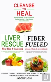 Cleanse To Heal, Liver Rescue Meal Plan & Cook Book & Fiber Fueled Meal Plan & Cookbook