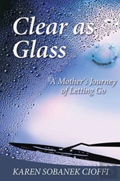 Clear As Glass: A Mother'S Journey Of Le