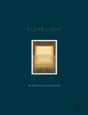 Clear Light The Architecture Of Lauretta Vinciarelli /Anglais