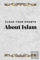 Clear Your Doubts About Islam