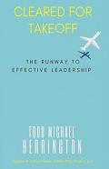 Cleared For Takeoff, The Runway To Effective Leadership