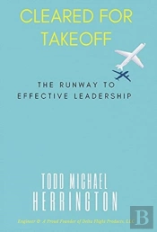 Cleared For Takeoff, The Runway To Effective Leadership