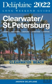 Clearwater / St. Petersburg - The Delaplaine 2022 Long Weekend Guide