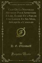 Clef De La Nouvelle Methode Pour Apprendre A Lire, Ecrire Et A Parler Une Langue En Six Mois, Appliquee A L'Anglais