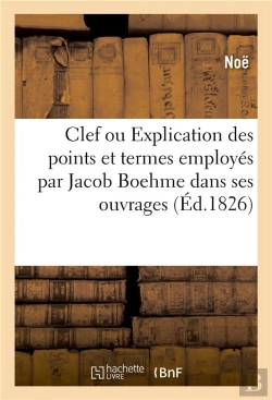 Bertrand.pt - Clef Ou Explication Des Divers Points Et Termes Principaux Employes Par Jacob Boehme - Dans Ses Ouvr