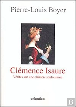 Bertrand.pt - Clémence Isaure Ou Vérités Sur Une Chimère Toulousaine