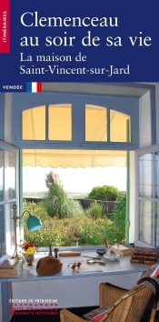 Clemenceau Au Soir De Sa Vie : La Maison De Saint-Vincent-Sur-Jard