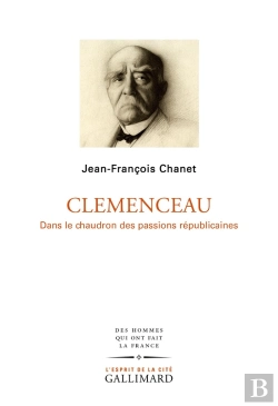 Bertrand.pt - Clémenceau : Dans Le Chaudron Des Passions Républicaines
