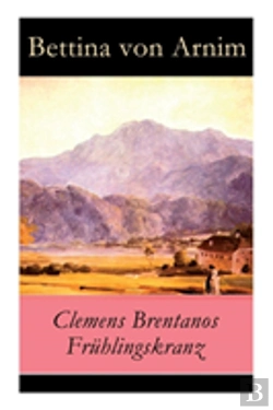 Bertrand.pt - Clemens Brentanos Fruhlingskranz - Vollstandige Ausgabe