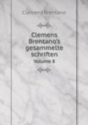 Clemens Brentano'S Gesammelte Schriften Volume 8