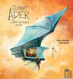 Bertrand.pt - Clément Ader, L'Homme Qui Voulait Voler