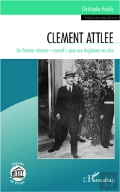 Clement Attlee ; Un Premier Ministre 'Normal' Pour Une Angleterre En Crise