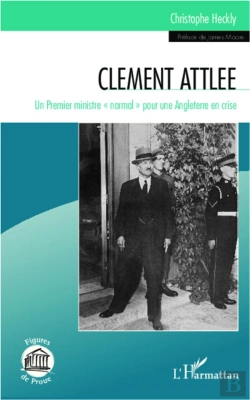 Bertrand.pt - Clement Attlee ; Un Premier Ministre 