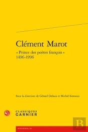 Clément Marot : 'Prince Des Poètes Francois', 1496-1996