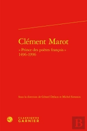 Clément Marot : 'Prince Des Poètes Francois', 1496-1996