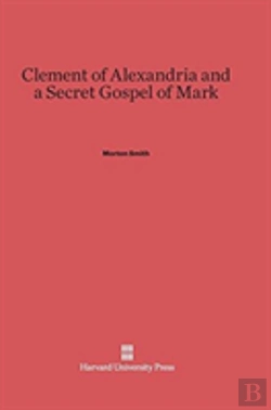 Bertrand.pt - Clement Of Alexandria And A Secret Gospel Of Mark