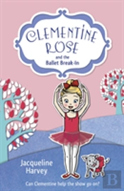 Clementine Rose And The Ballet Break-In