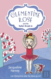 Clementine Rose And The Ballet Break-In